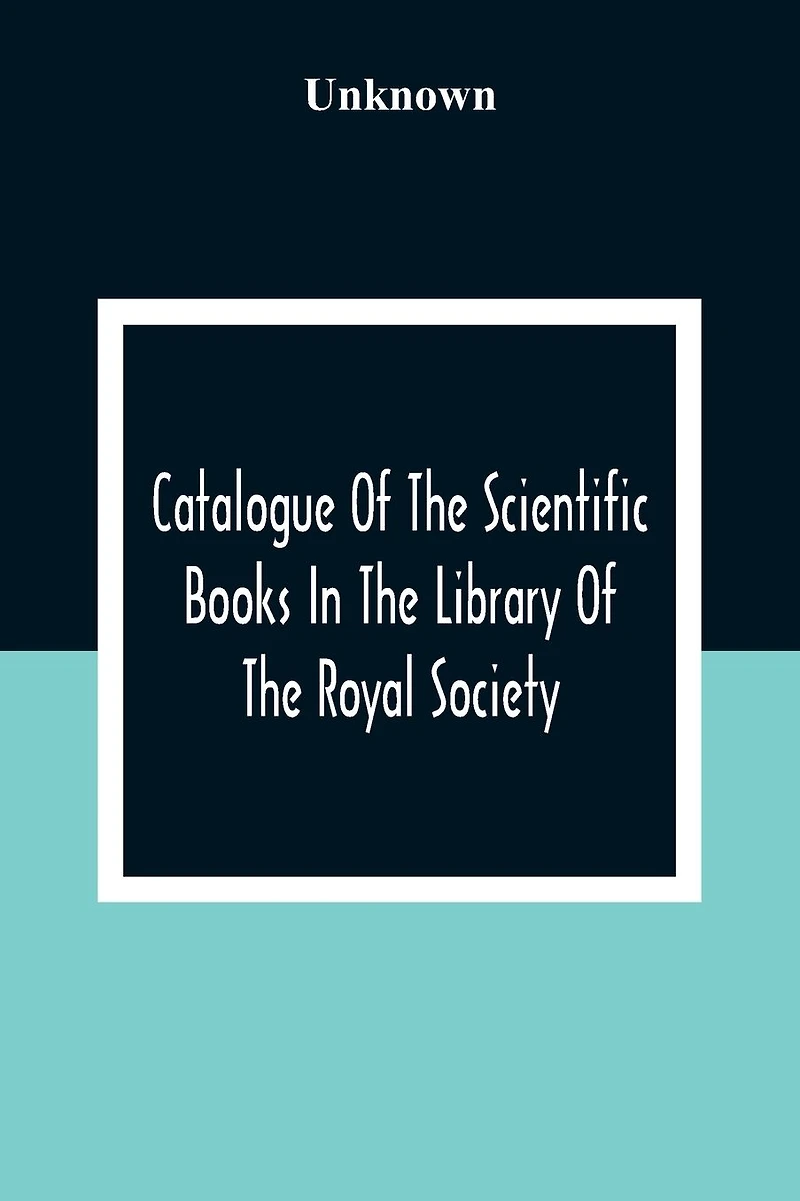 Catalogue Of The Scientific Books In The Library Of The Royal Society