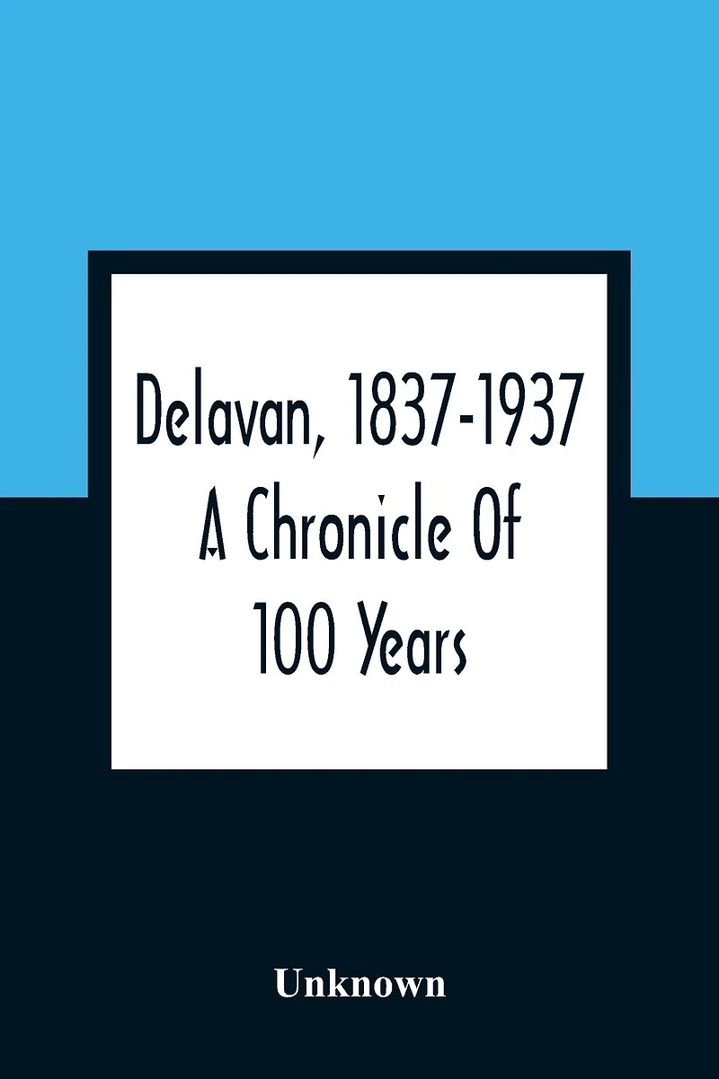 Delavan, 1837-1937: A Chronicle Of 100 Years