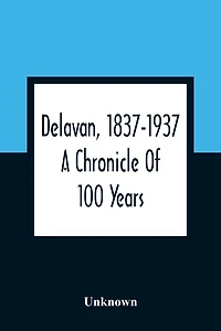 Delavan, 1837-1937: A Chronicle Of 100 Years