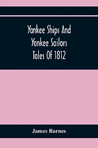 Yankee Ships and Sailors, Tales of 1812