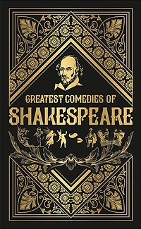 Greatest Comedies of Shakespeare (Deluxe Hardbound Edition)