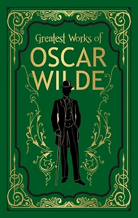 Greatest Works of Oscar Wilde (Deluxe Hardbound Edition)