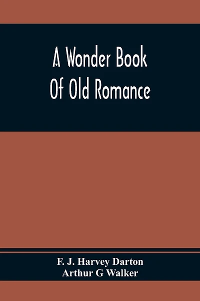A Wonder Book Of Old Romance