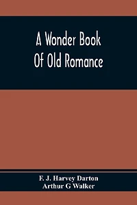 A Wonder Book Of Old Romance