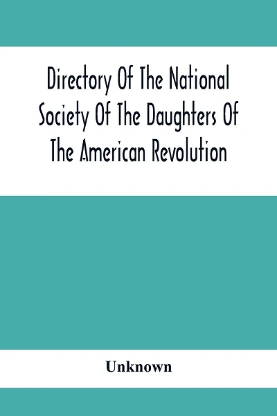 Directory Of The National Society Of The Daughters Of The American Revolution