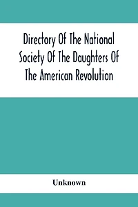 Directory Of The National Society Of The Daughters Of The American Revolution