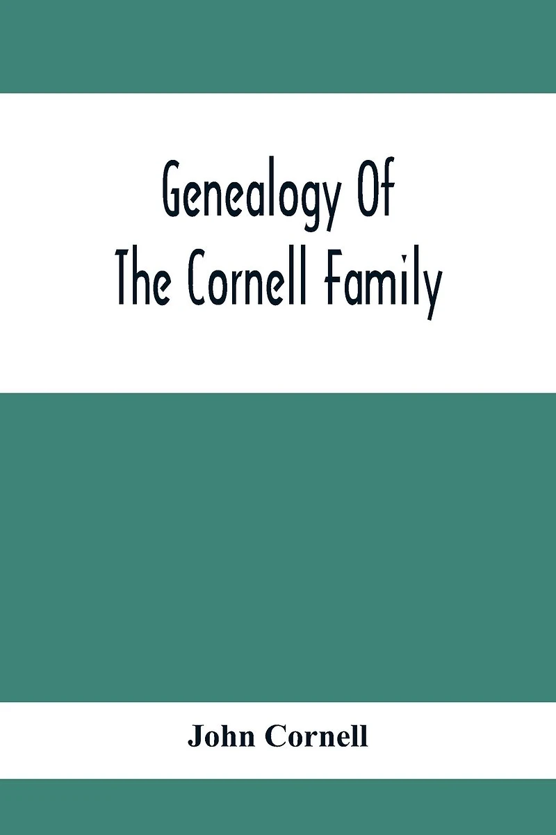 Genealogy of the Cornell family : being an account descendants Thomas
