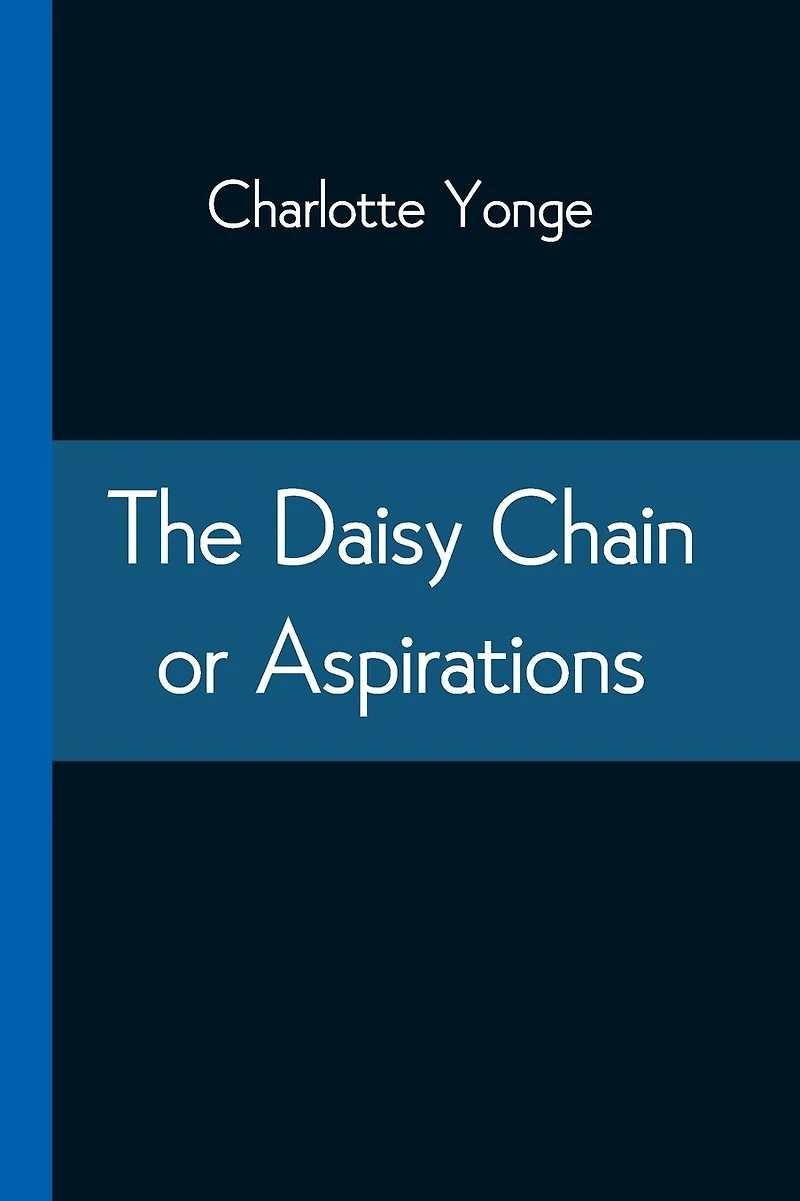 The Daisy Chain: Or Aspirations