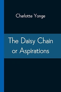 The Daisy Chain: Or Aspirations