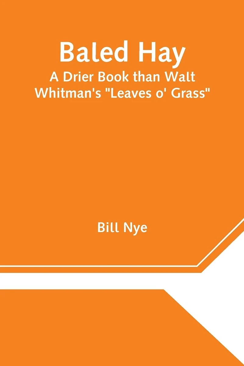 Baled Hay: A Drier Book Than Walt Whitman's "Leaves O' Grass."