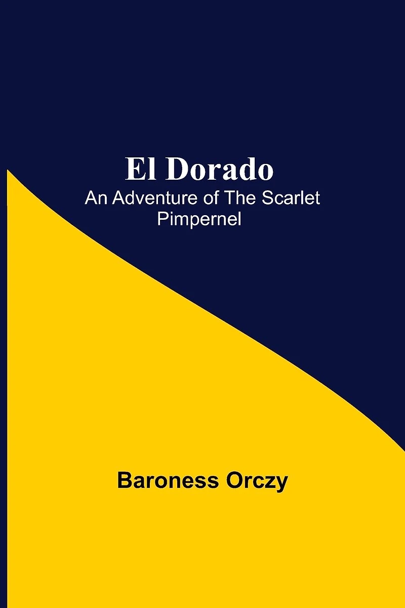 El Dorado: An Adventure of the Scarlet Pimpernel