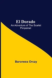 El Dorado: An Adventure of the Scarlet Pimpernel