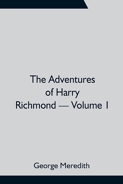The Adventures Of Harry Richmond Volume