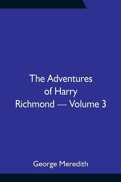 The Adventures of Harry Richmond - Volume 3