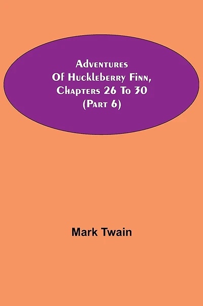 Adventures Of Huckleberry Finn, Chapters 26 To 30 (Part 6)
