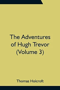 The Adventures of Hugh Trevor (Volume 1)