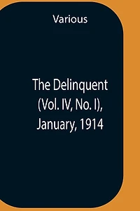 The Delinquent (Vol. Iv, No. I), January, 1914