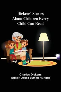 Dickens' Stories About Children Every Child Can Read
