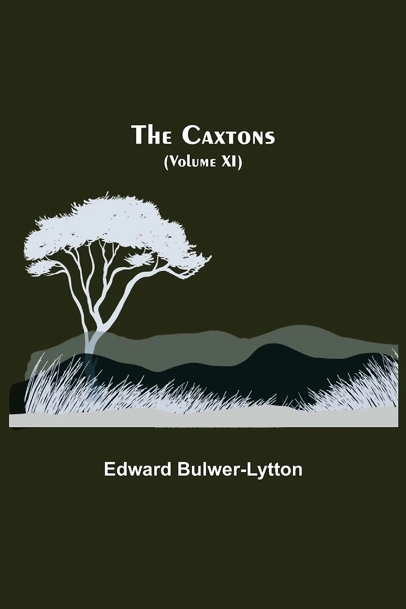 The Caxtons, (Volume Iv)