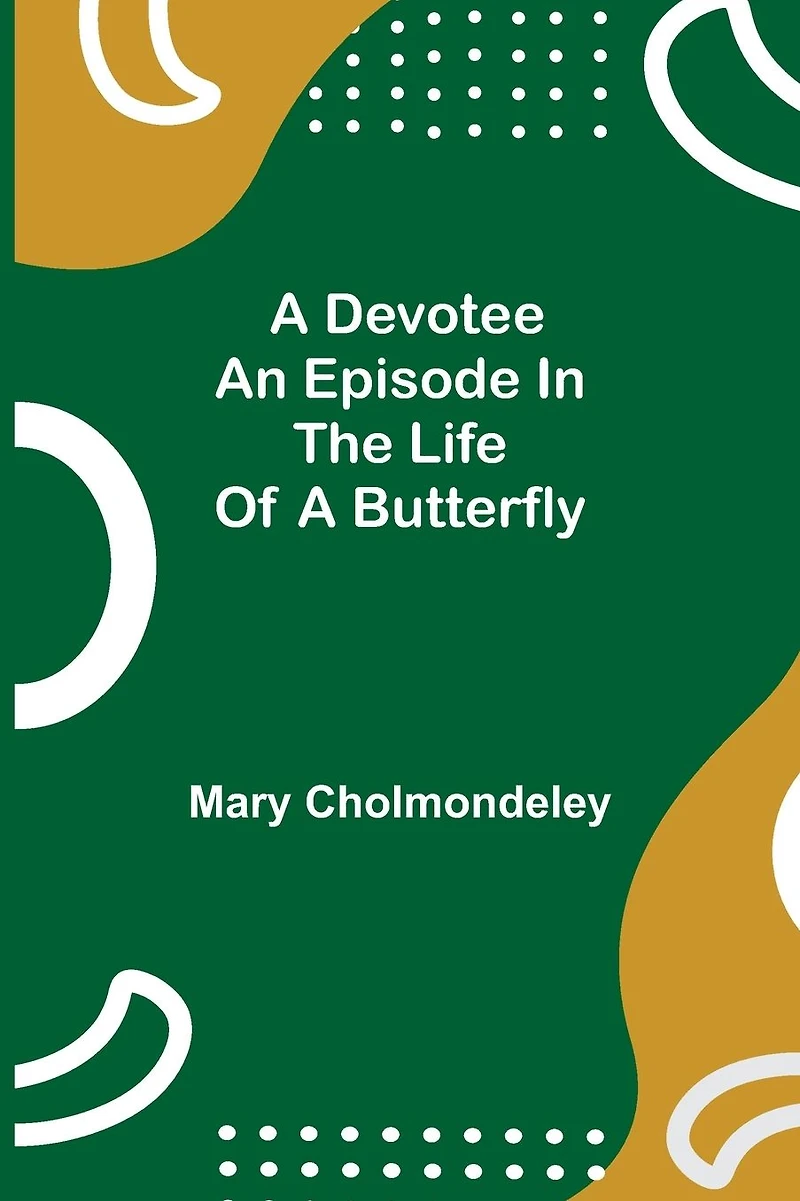 a Devotee: An Episode the Life of Butterfly