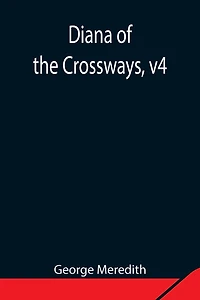Diana Of The Crossways, V4