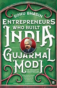 Gujarmal Modi: The Resolute Industrialist