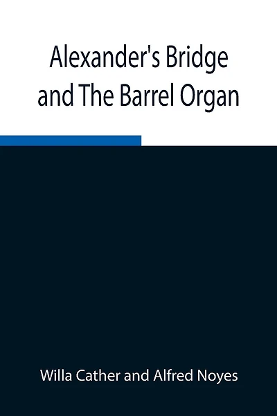 Alexander'S Bridge And The Barrel Organ