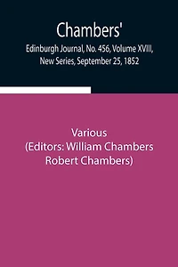 Chambers' Edinburgh Journal, No. 456, Volume Xviii, New Series, September 25, 1852