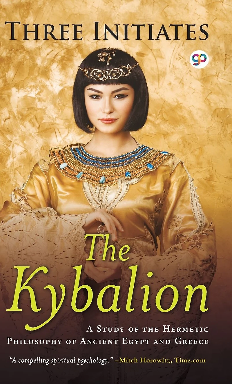 The Kybalion: A Study of Hermetic Philosophy Ancient Egypt and Greece