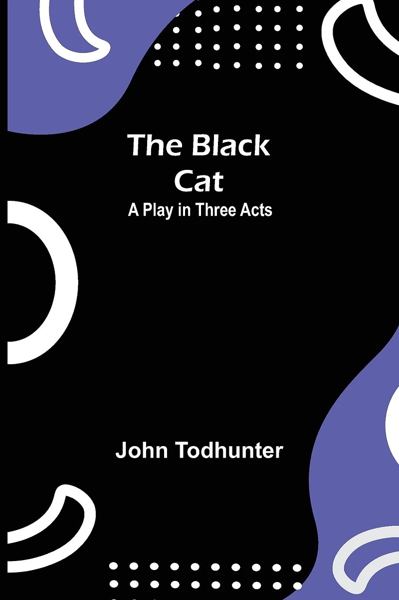 The Black Cat A Play Three Acts