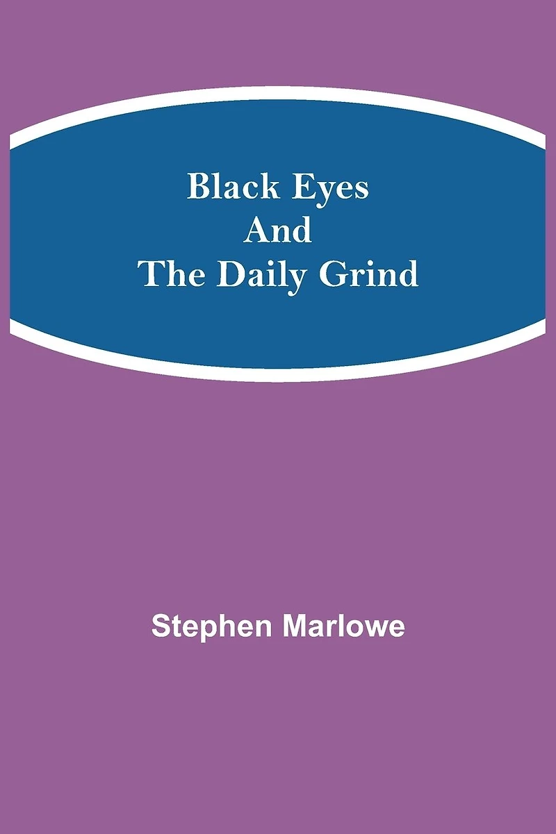 Black Eyes and the Daily Grind
