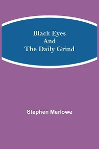 Black Eyes and the Daily Grind