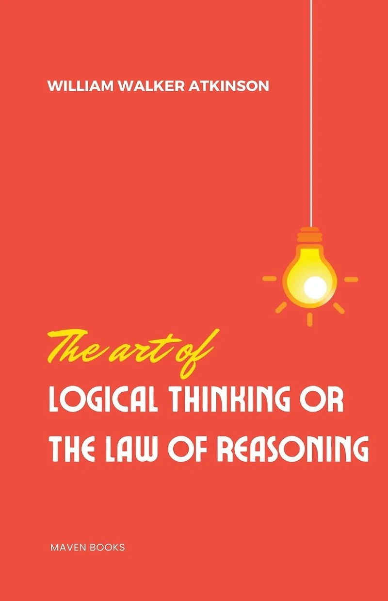 The Art of Logical Thinking; Or, Laws Reasoning