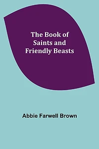 The Book of Saints and Friendly Beasts