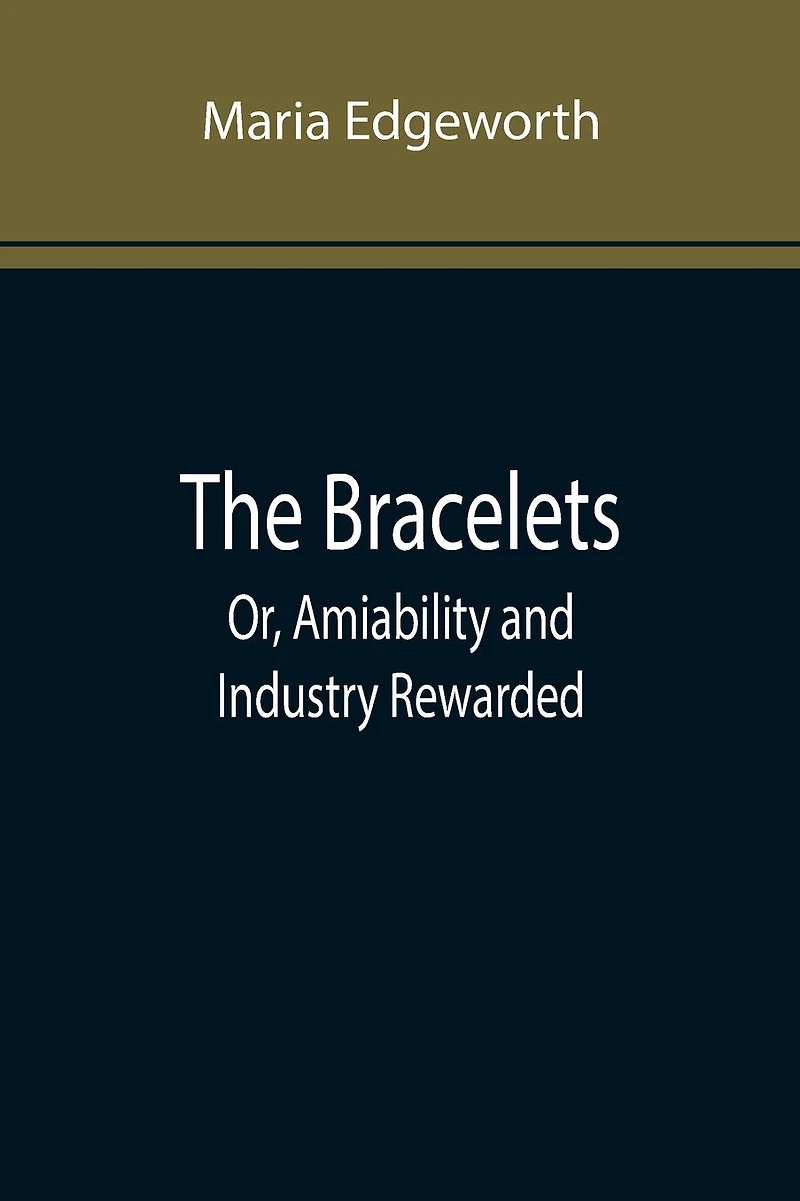 The Bracelets or Amiability and Industry Rewarded