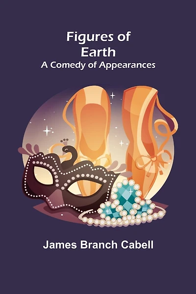 Figures of Earth: A Comedy of Appearances