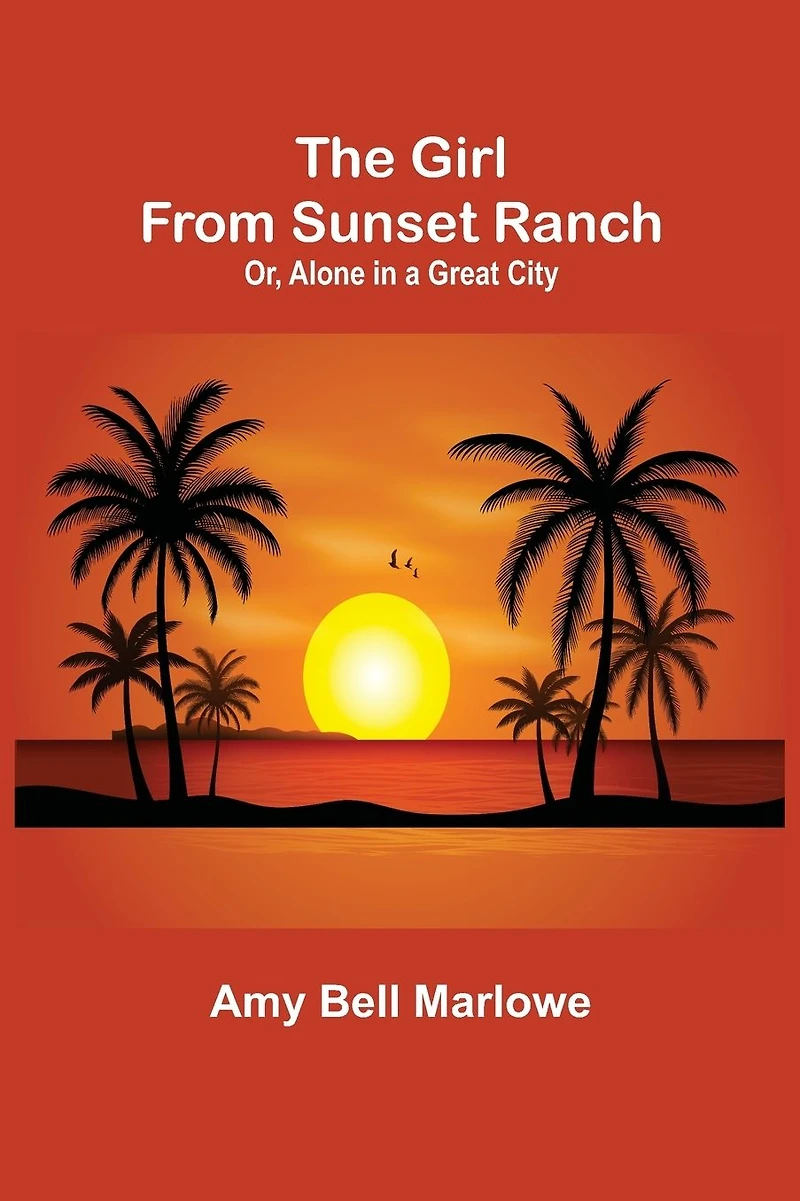 The Girl from Sunset Ranch; Or, Alone a Great City