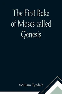 The First Boke of Moses called Genesis