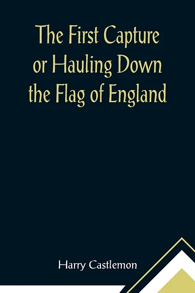 The First Capture or Hauling Down the Flag of England