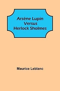 Arsène Lupin versus Herlock Sholmes