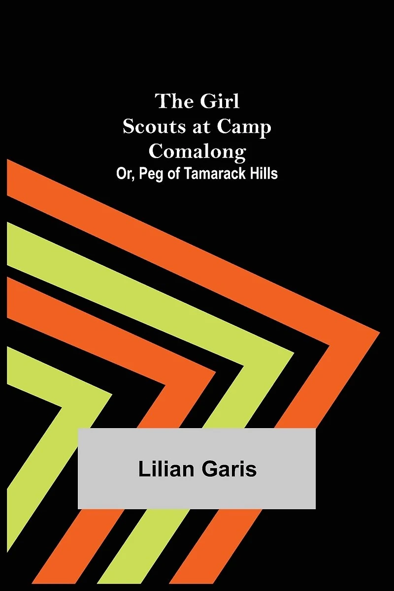 The Girl Scouts At Camp Comalong Or Peg Of Tamarack Hills