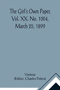 The Girl's Own Paper, Vol. XX. No. 1004, March 25, 1899