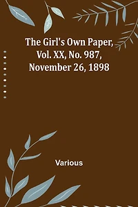 The Girl's Own Paper, Vol. XX, No. 987, November 26, 1898