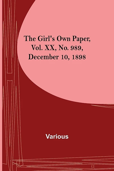The Girl's Own Paper, Vol. XX, No. 989, December 10, 1898