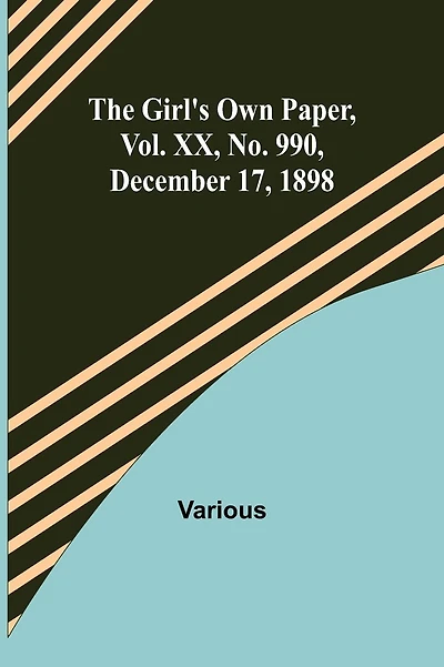 The Girl's Own Paper, Vol. XX, No. 990, December 17, 1898