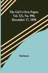 The Girl's Own Paper, Vol. XX, No. 990, December 17, 1898
