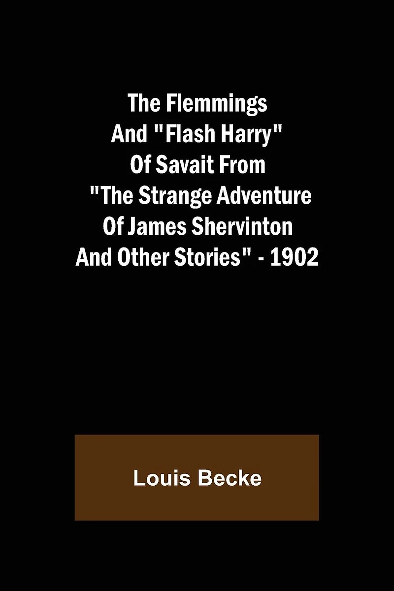 The Flemmings And "Flash Harry" Of Savait From "The Strange Adventure Of James Shervinton and Other Stories" - 1902