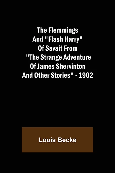 The Flemmings And "Flash Harry" Of Savait From "The Strange Adventure Of James Shervinton and Other Stories" - 1902