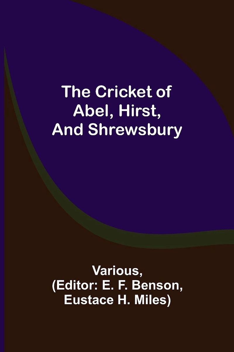 The Cricket of Abel, Hirst, and Shrewsbury