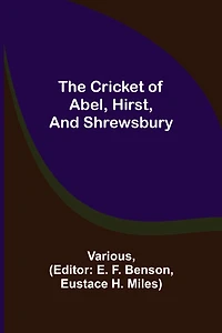 The Cricket of Abel, Hirst, and Shrewsbury